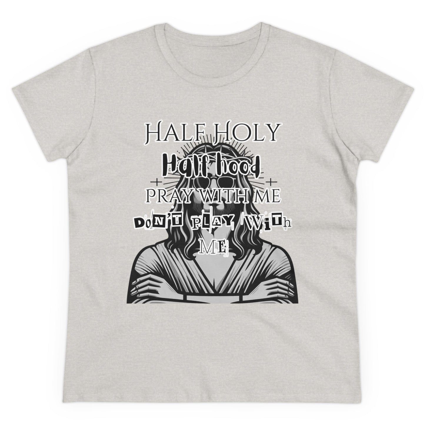 Women's 'Half Holy Half Hood' T-Shirt