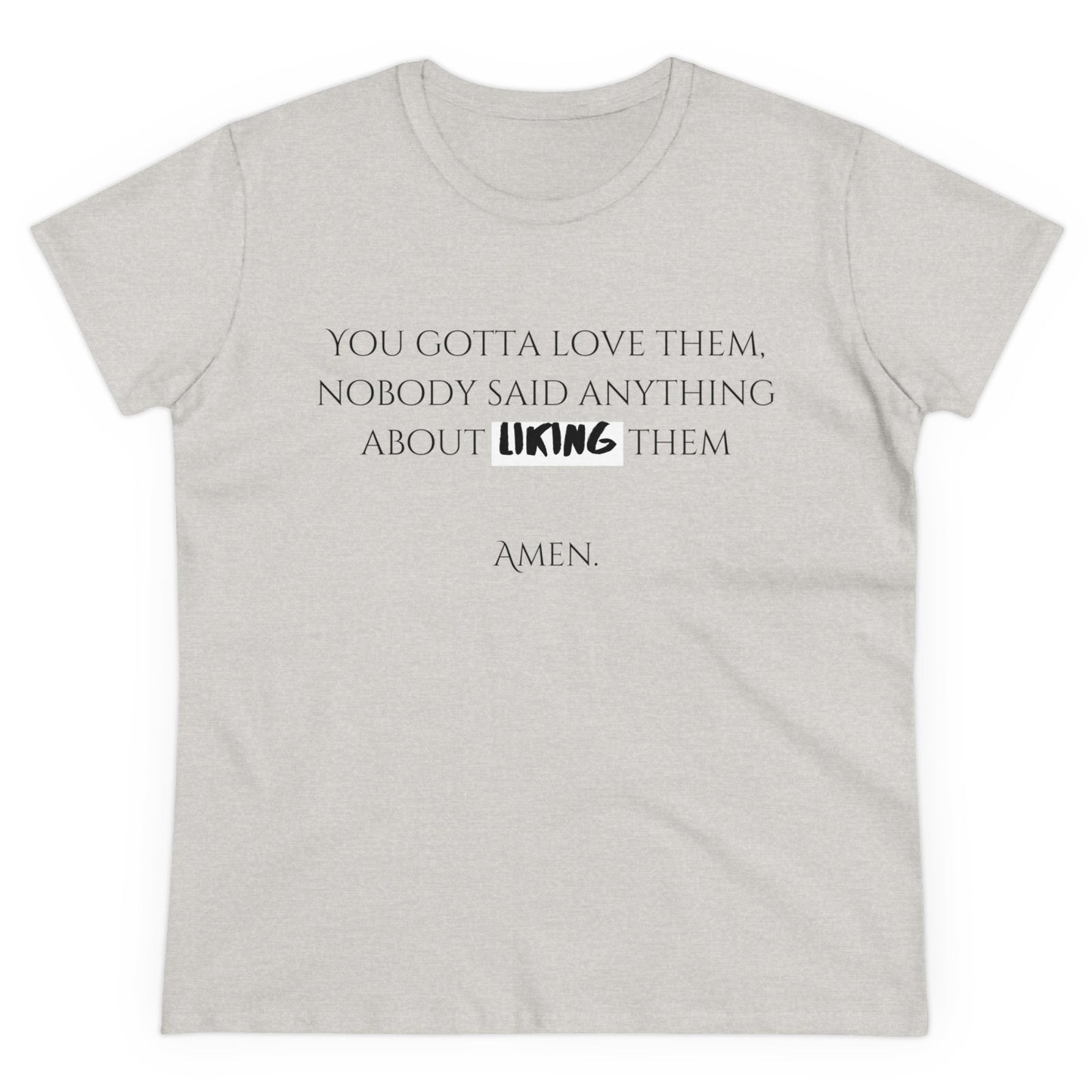 Women's 'You Gotta Love Them' T-Shirt