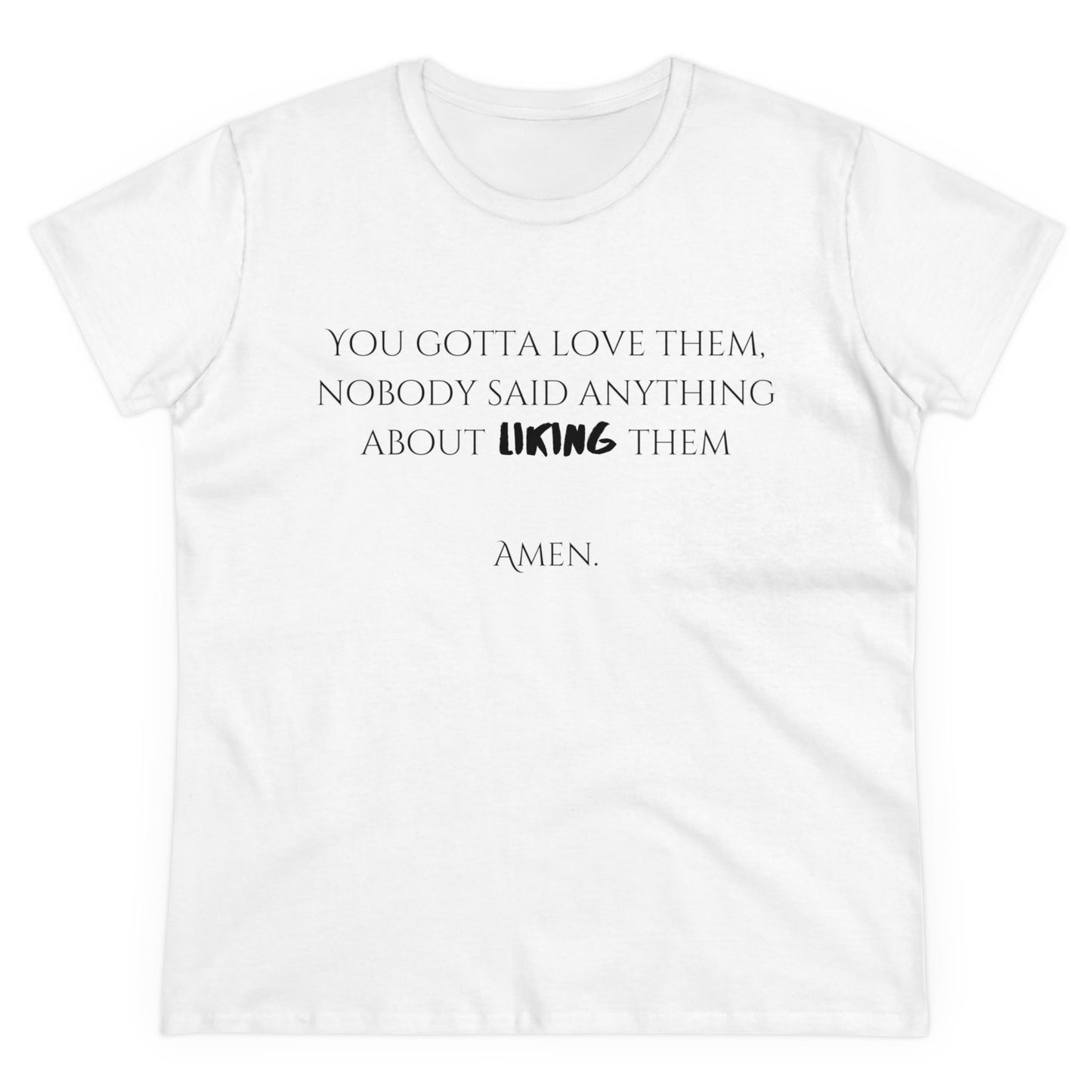 Women's 'You Gotta Love Them' T-Shirt