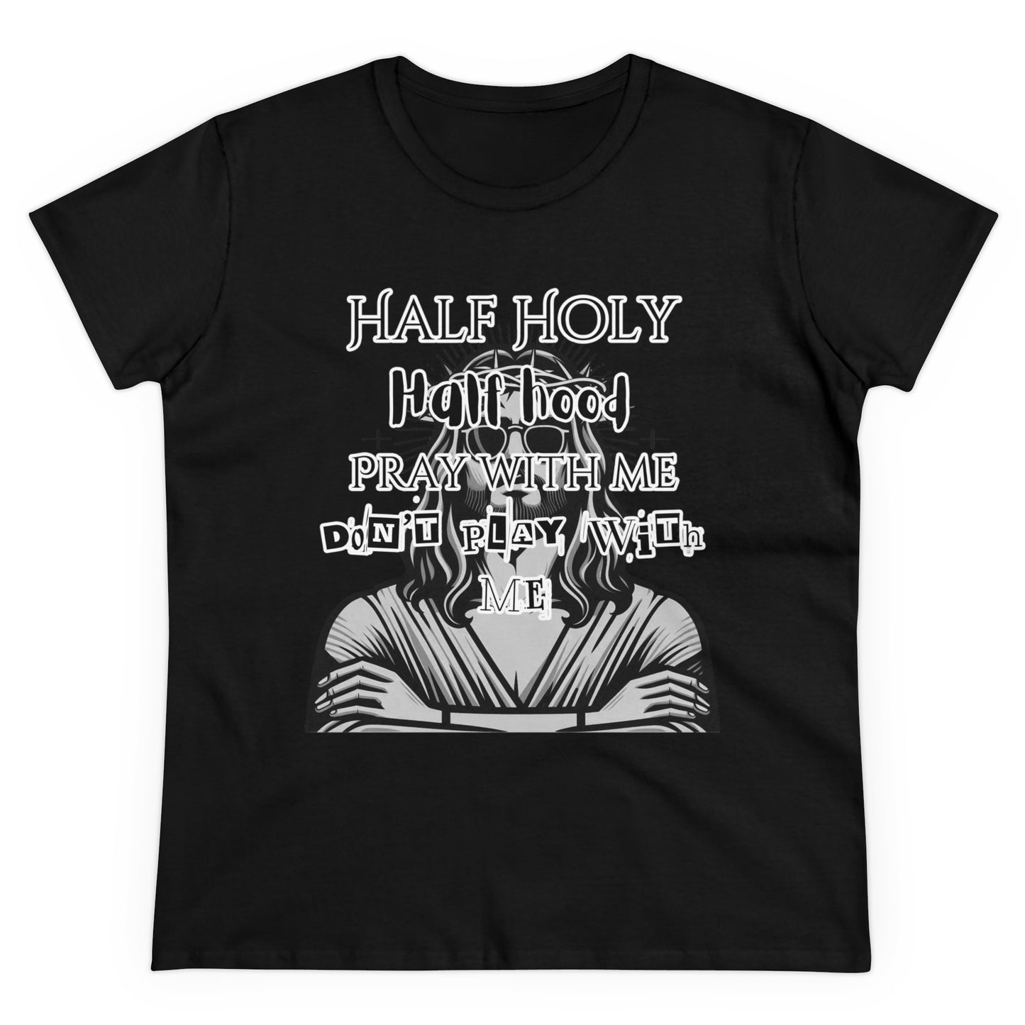 Women's 'Half Holy Half Hood' T-Shirt