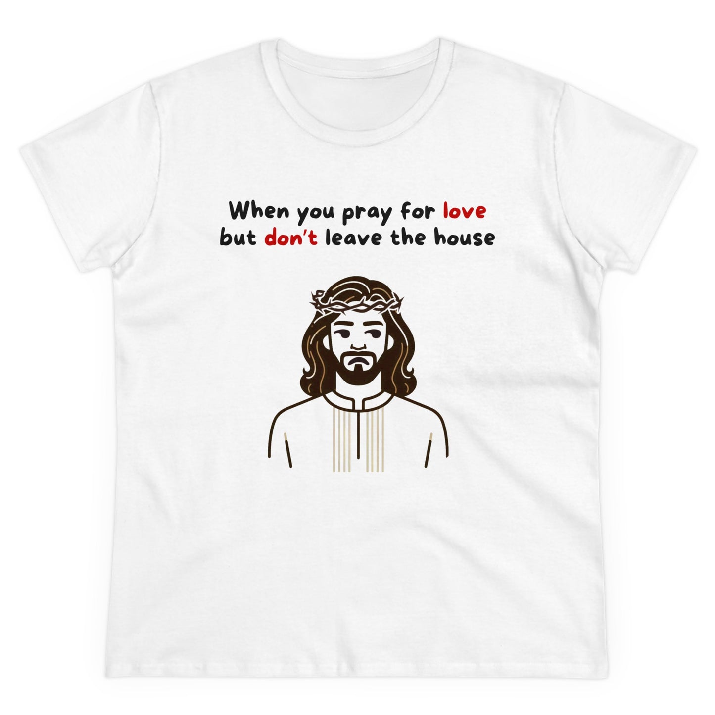 Women's When You Pray For Love T-Shirt