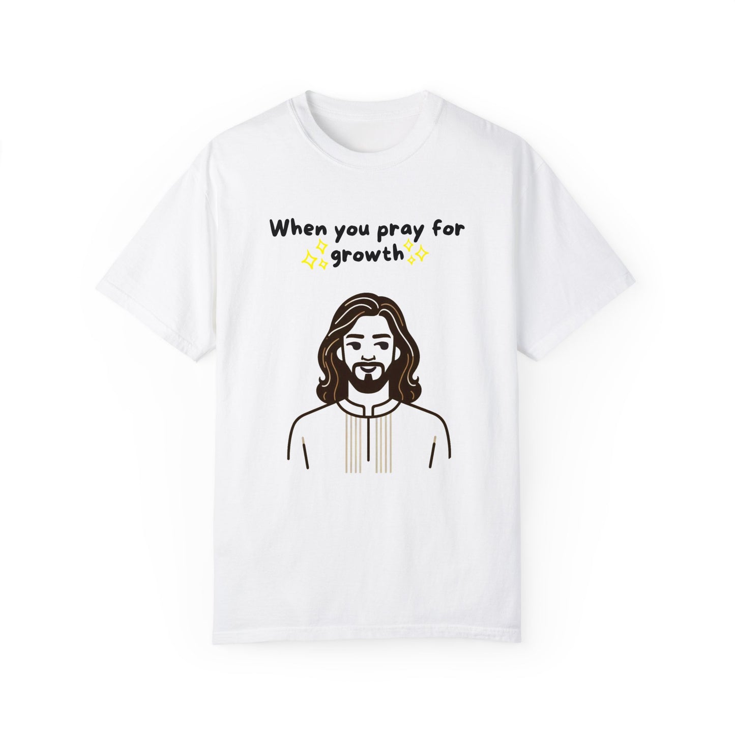 Unisex 'When You Pray For Growth' T-shirt