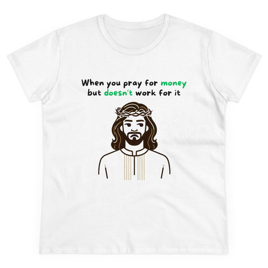 Women's 'When You Pray For Money' T-shirt