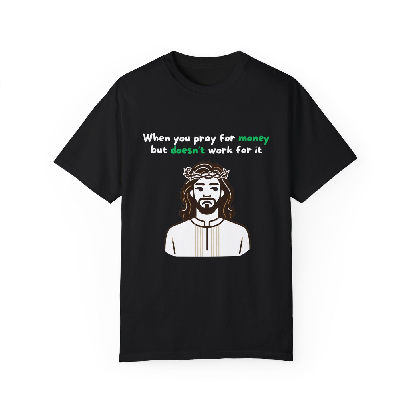 Unisex "When You Pray For Money" T-shirt