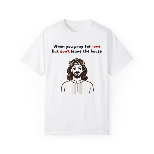 Unisex "When You Pray For Love" T-shirt