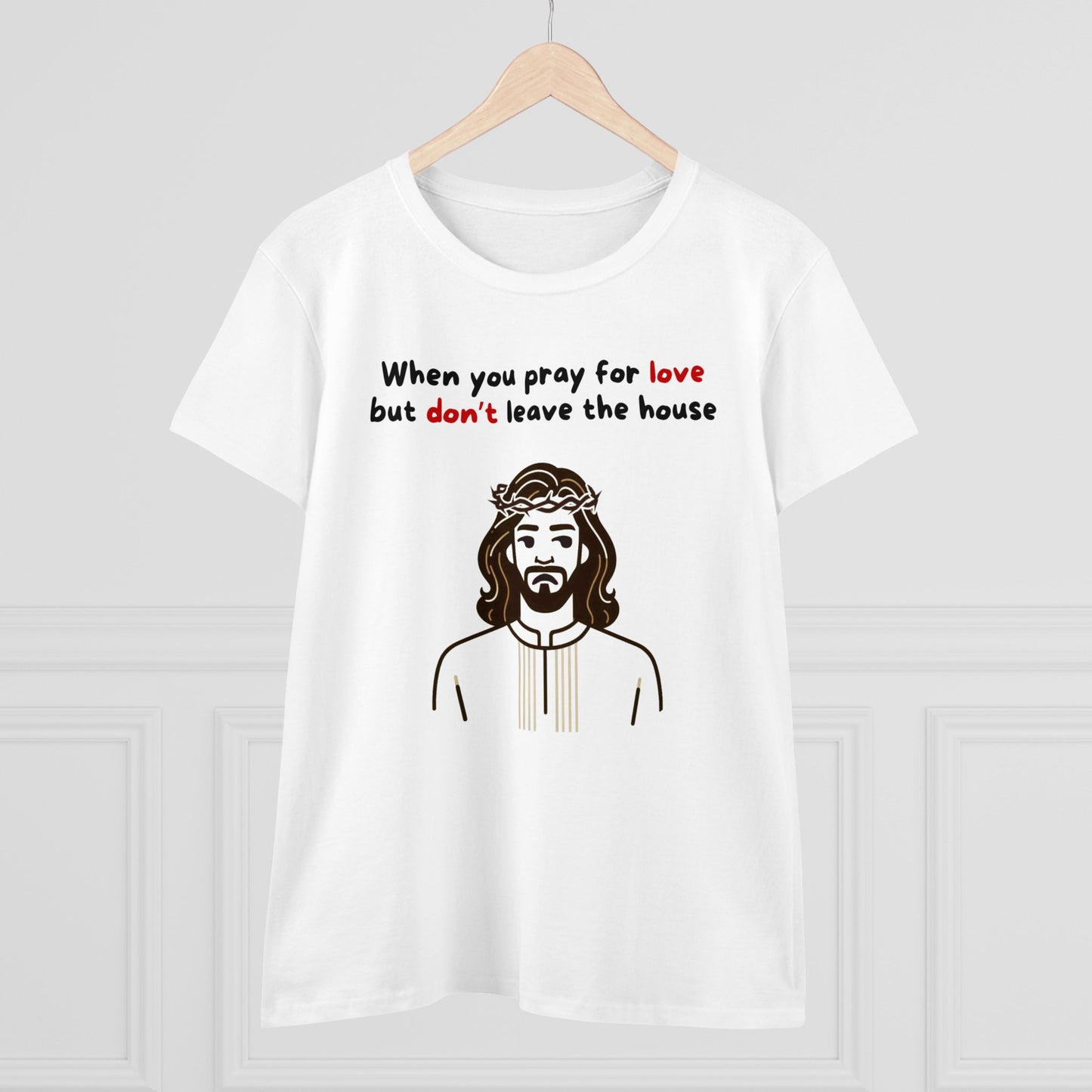 Women's When You Pray For Love T-Shirt