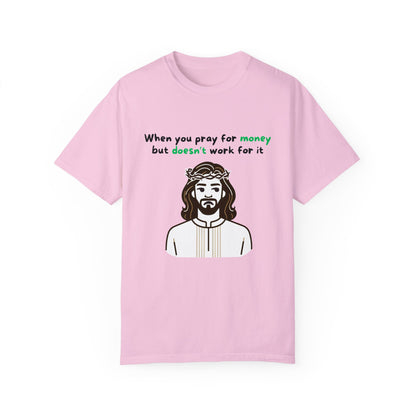 Unisex "When You Pray For Money" T-shirt